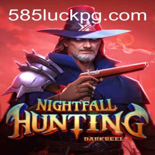 Exploring NightfallHunting: The Thrill of 585Luck Awaits You