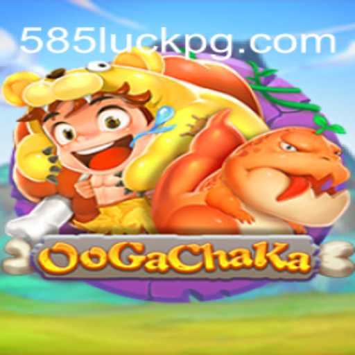 OoGaChaKa: Unveiling the Thrills of 585Luck for Daily Excitement